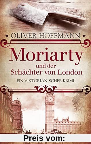 Moriarty und der Schächter von London: Ein viktorianischer Krimi